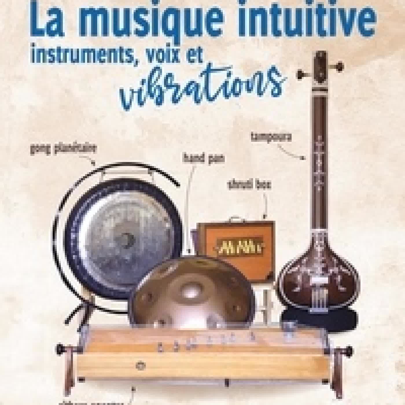 Lire en ligne : La musique intuitive - Instruments, voix et vibrations