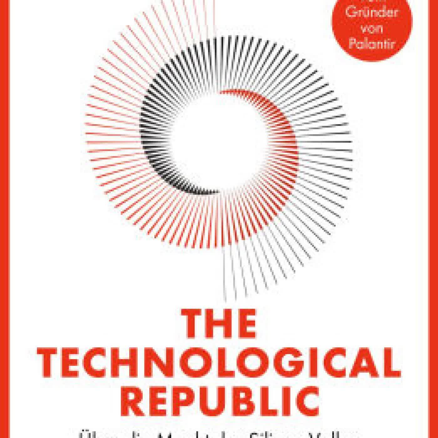Read online: The Technological Republic: Über die Macht des Silicon Valley und die Zukunft des Westens. Der Palantir-Gründer über die Tech-Industrie, Innovationen, Wirtschaft & Geopolitik by Alexander C. Karp, Nicholas W. Zamiska, Jörn Pinnow, Enrico Heinemann, Tobias Gabel