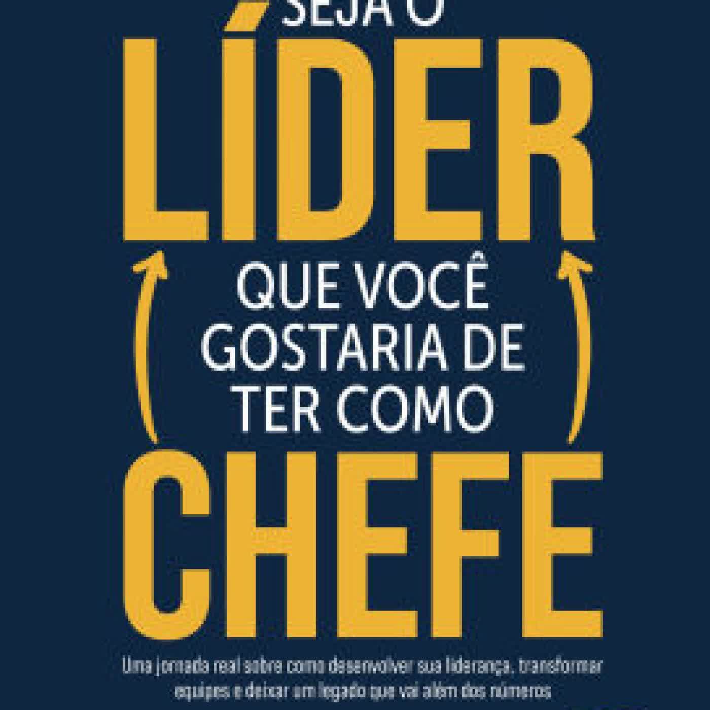 Seja o líder que você gostaria de ter como chefe: Uma jornada real sobre como desenvolver sua liderança, transformar equipes e deixar um legado que vai além dos números by Paulo Camargo on Iphone New Format
