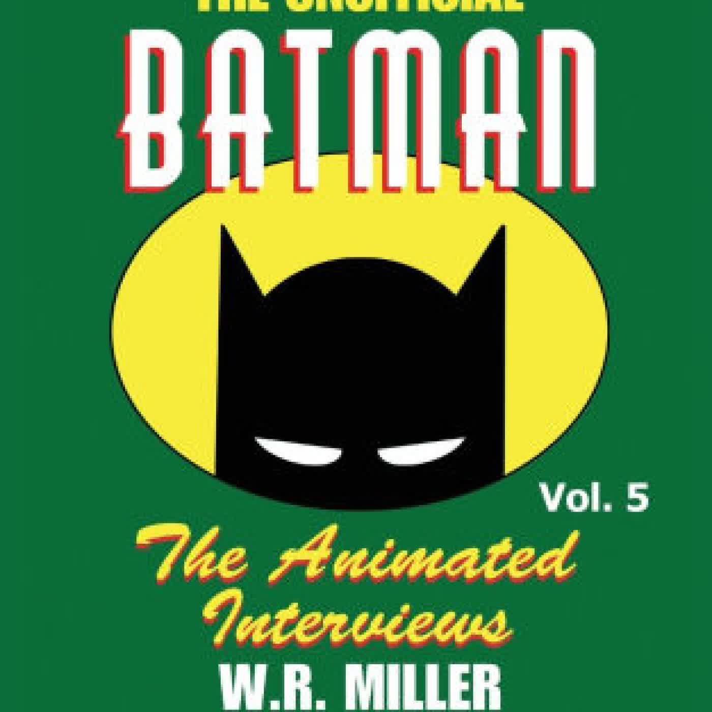 Read online: Batman: The Animated Interviews, Vol. 5 by W R Miller, Jerry Beck