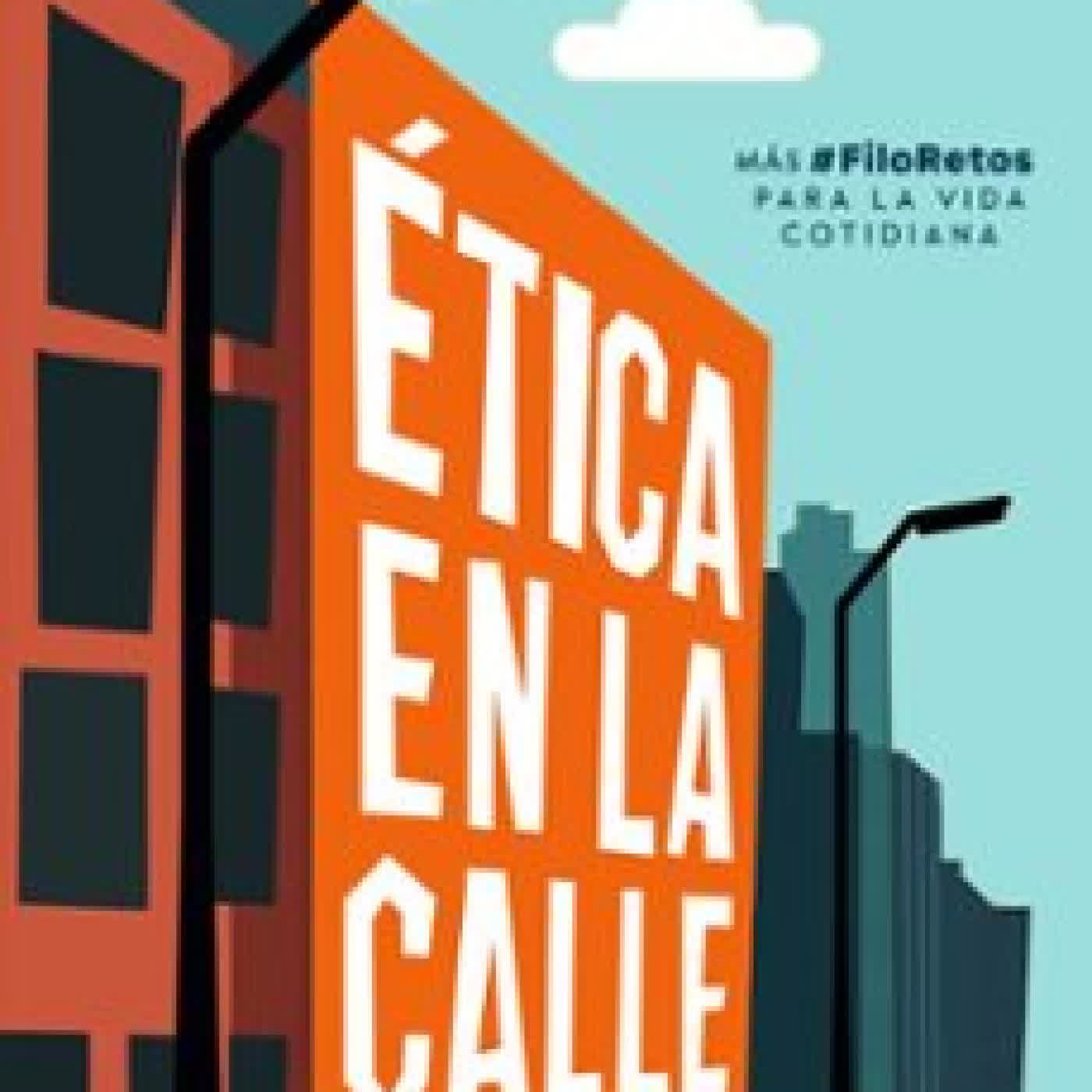 ÉTICA EN LA CALLE Eduardo Infante