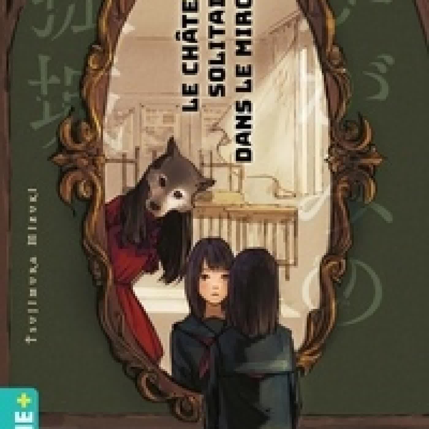 Lire en ligne : Le château solitaire dans le miroir