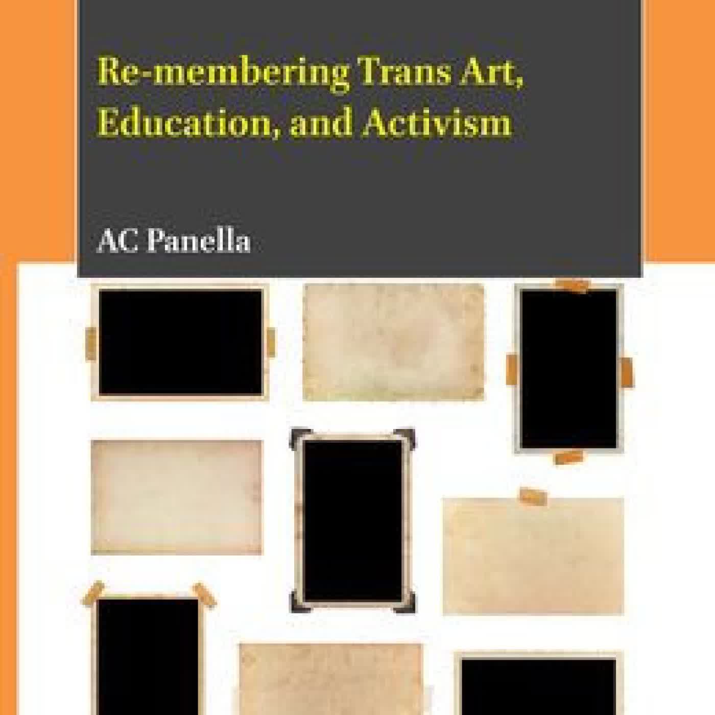 Read online: My Trancestors Lived Here: Re-Membering Trans Art, Education, and Activism by Ac Panella