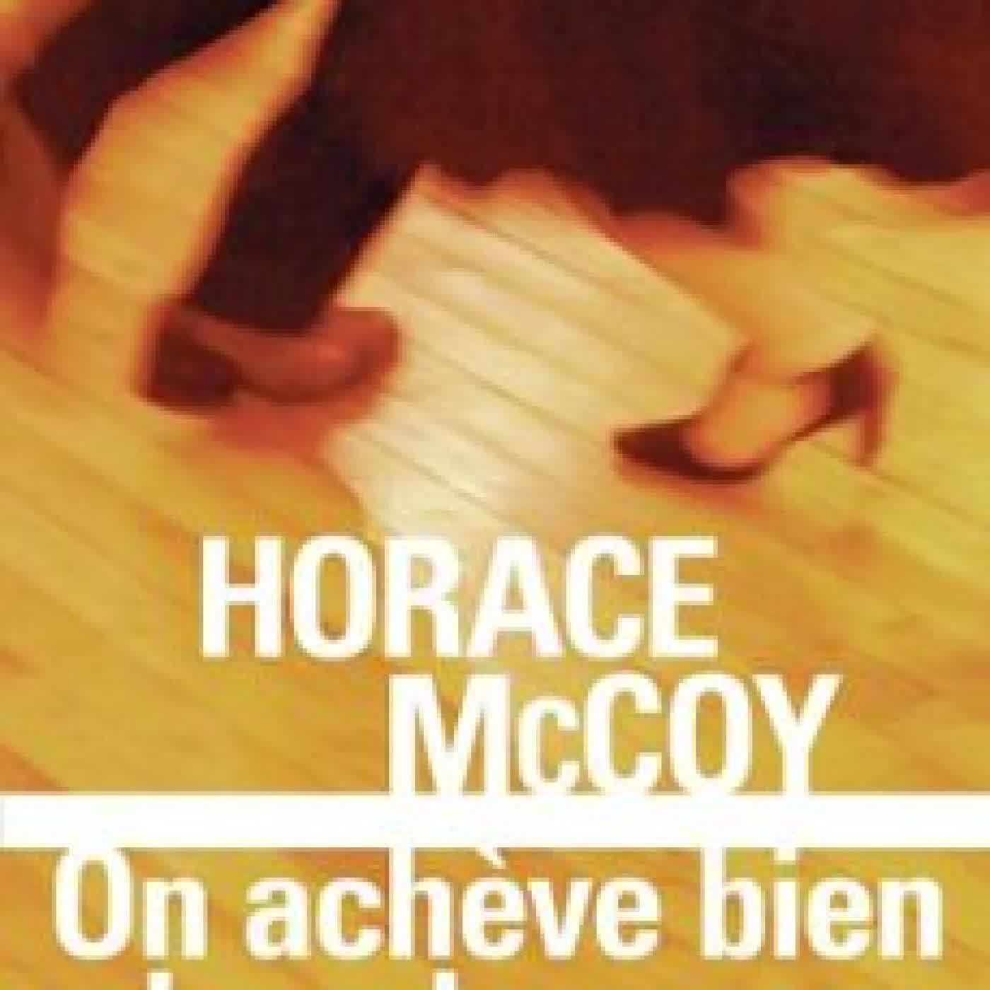 ON ACHÈVE BIEN LES CHEVAUX Horace McCoy