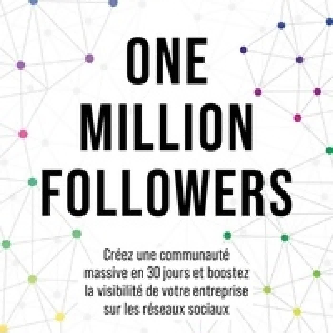 Télécharger Pdf One million followers - Créez une communauté massive en 30 jours et boostez la visibilité de votre entreprise sur les réseaux sociaux