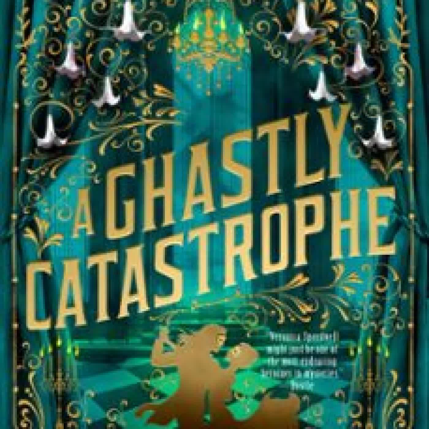 A GHASTLY CATASTROPHE Deanna Raybourn