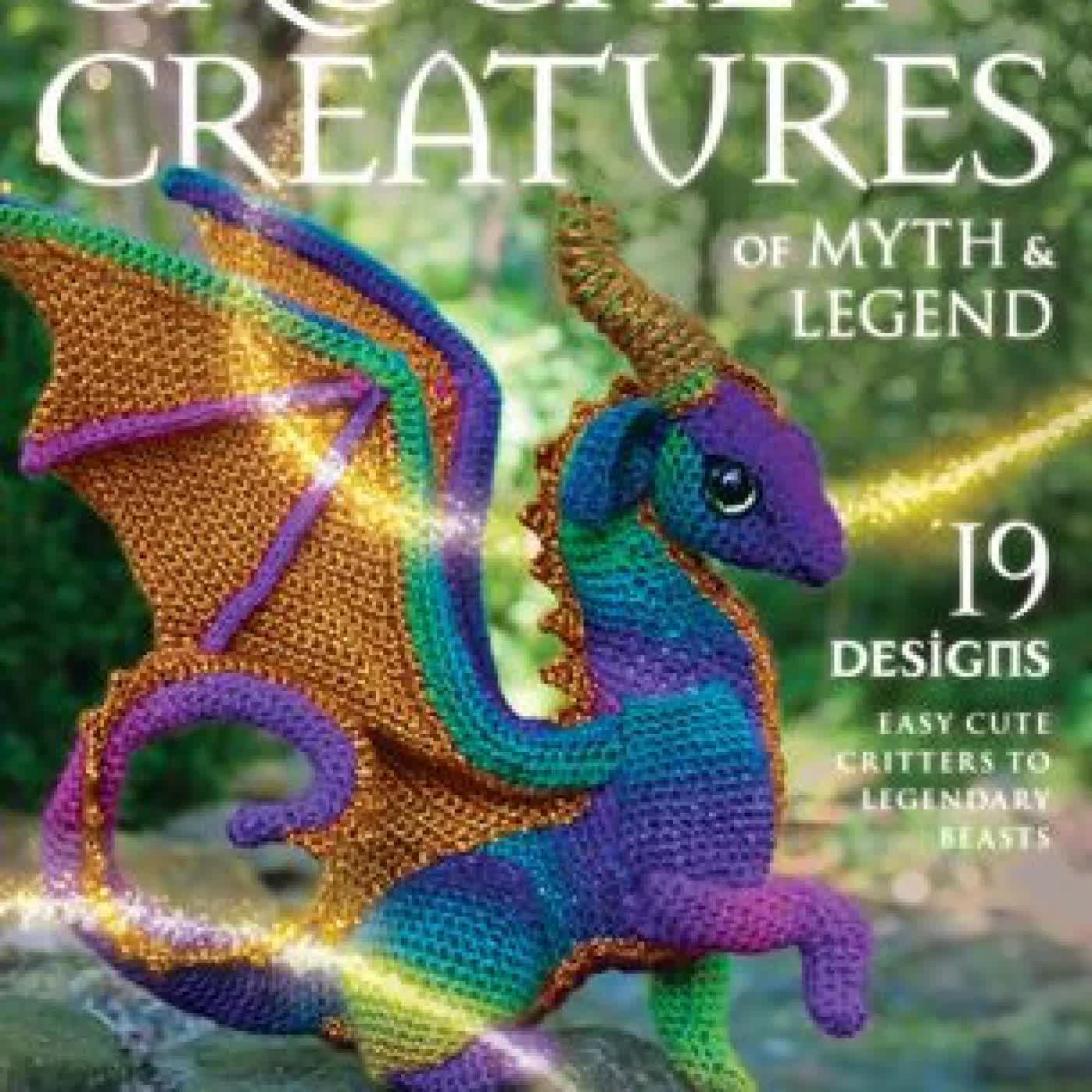 Crochet Creatures of Myth and Legend: 19 Designs Easy Cute Critters to Legendary Beasts by Megan Lapp on Iphone New Format