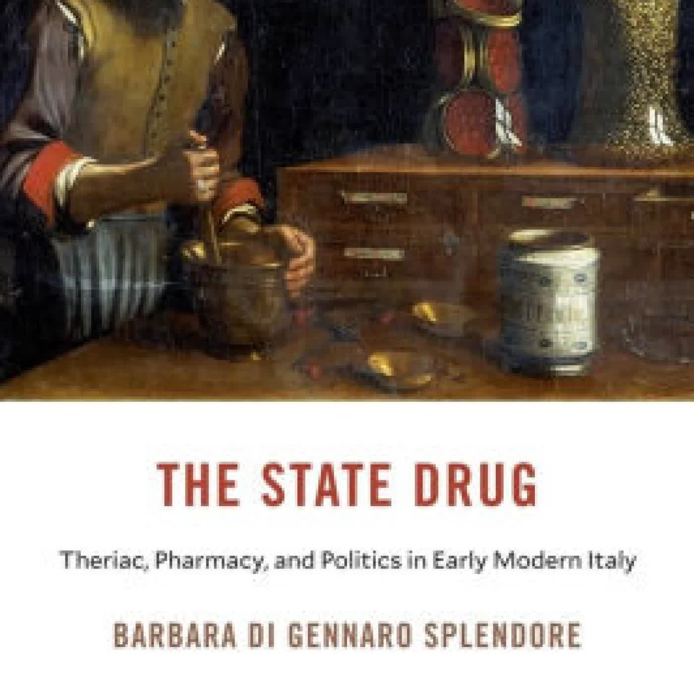 Read online: The State Drug: Theriac, Pharmacy, and Politics in Early Modern Italy by Barbara Di Gennaro Splendore
