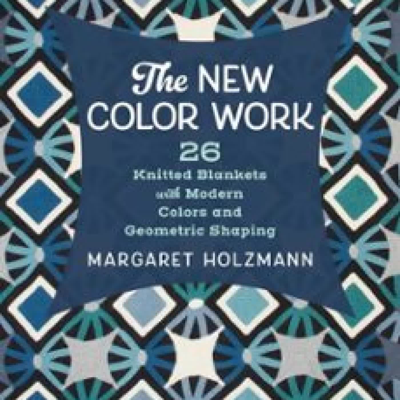 THE NEW COLOR WORK MARGARET HOLZMANN