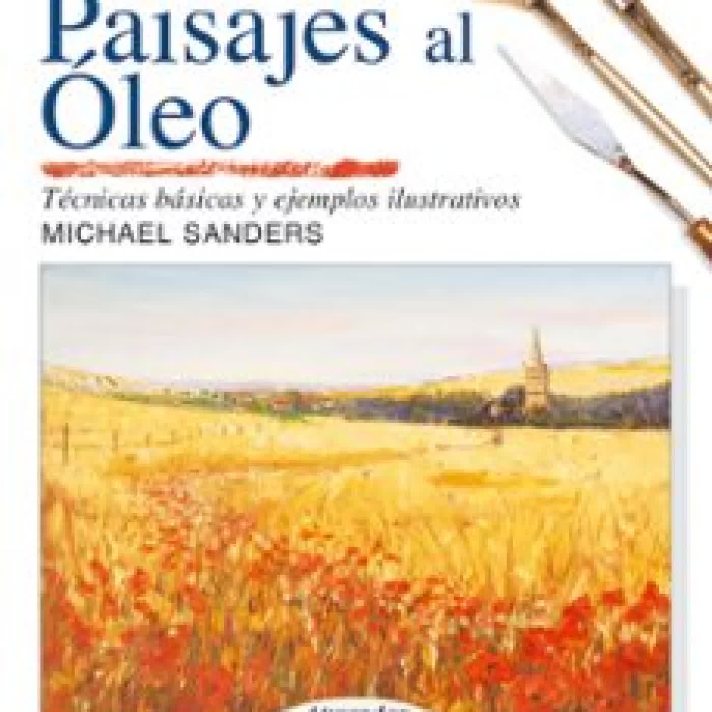 COMO PINTAR PAISAJES AL OLEO: TECNICAS BASICAS Y EJEMPLOS ILUSTRA DOS Michael Sanders