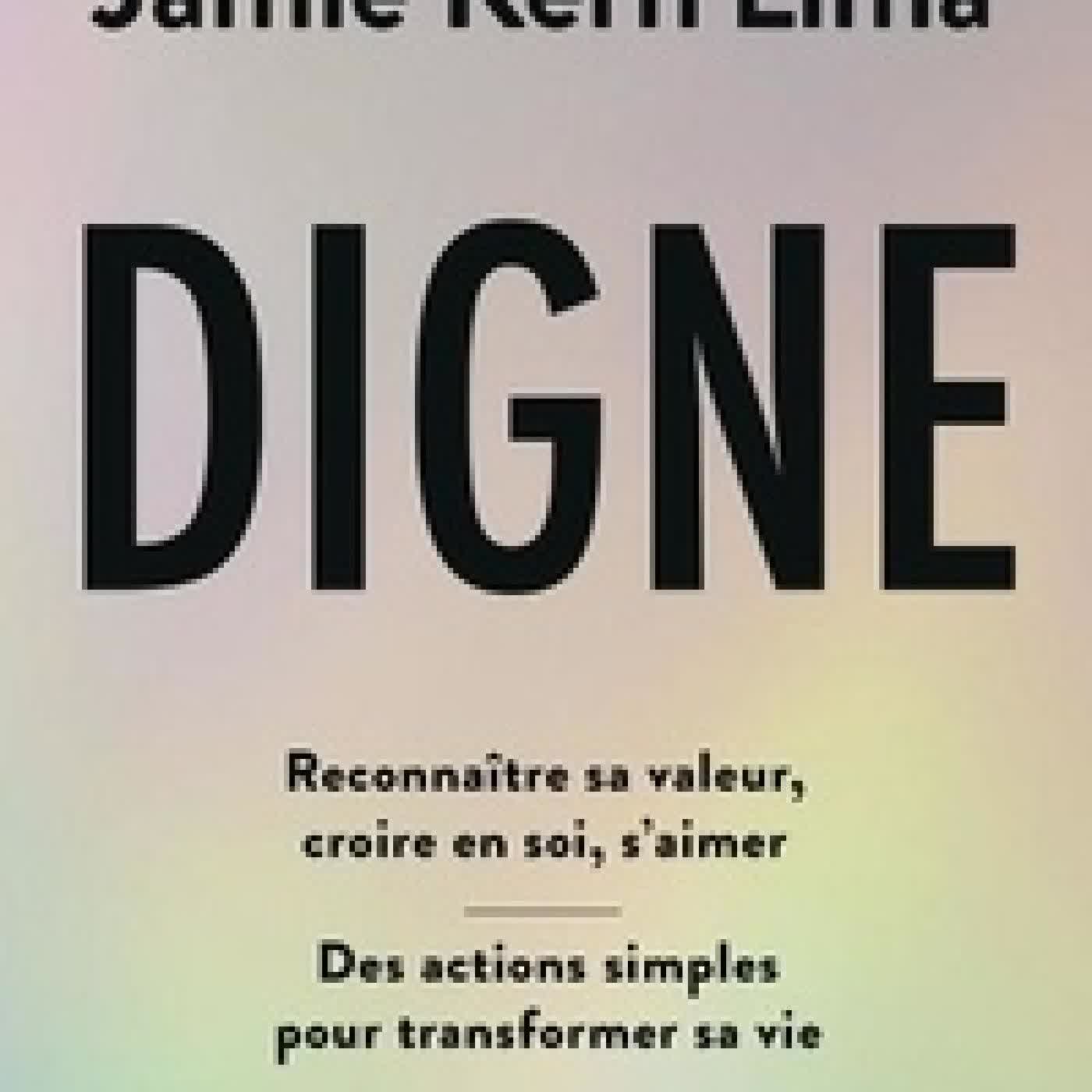 Lire en ligne : Digne - Reconnaître sa valeur, croire en soi, s'aimer - Des actions simples pour transformer sa vie