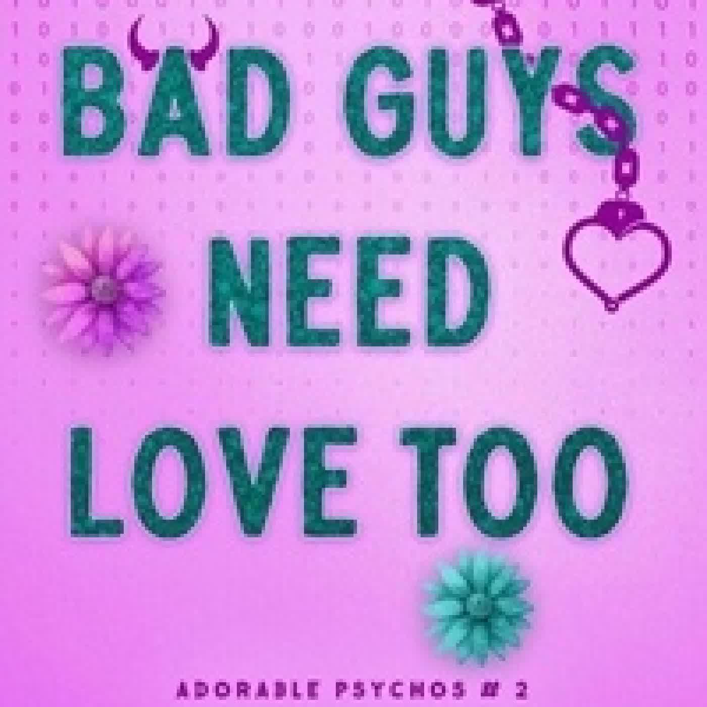 {téléchargement} Bad Guys Need Love Too - Adorable Psychos, #2