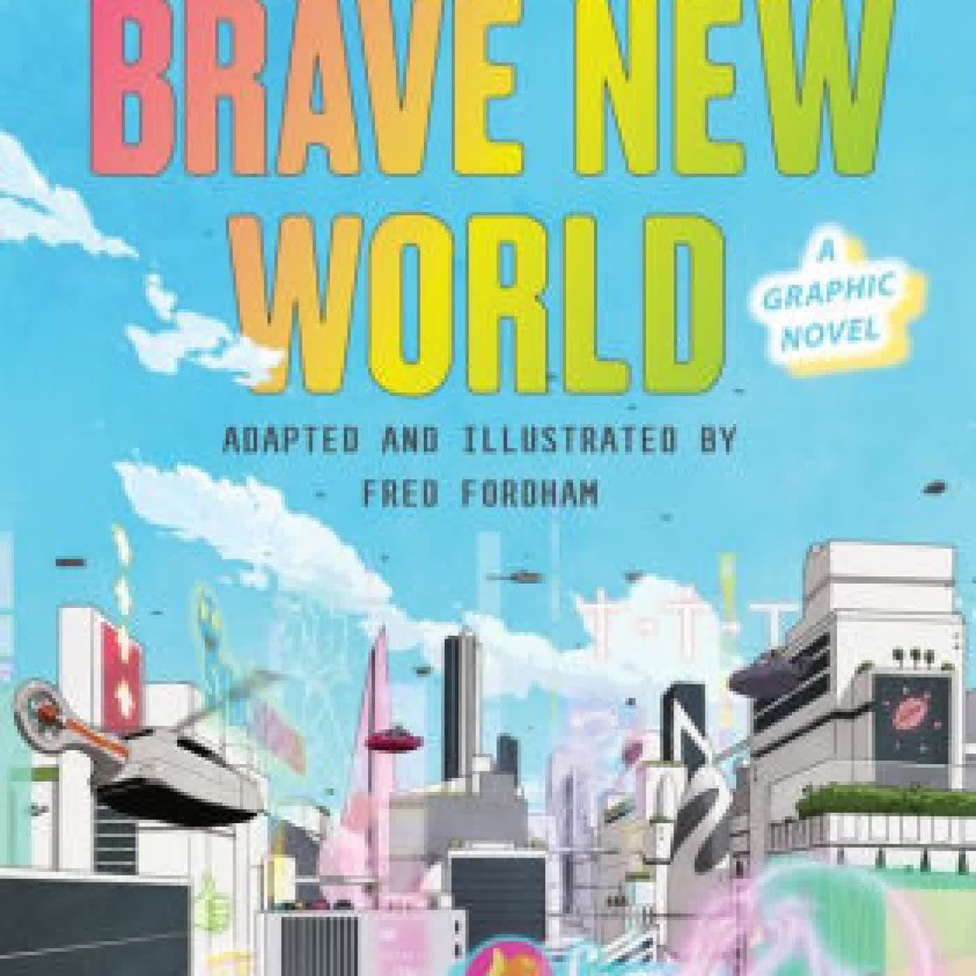 Read online: Brave New World: A Graphic Novel by Aldous Huxley, Fred Fordham
