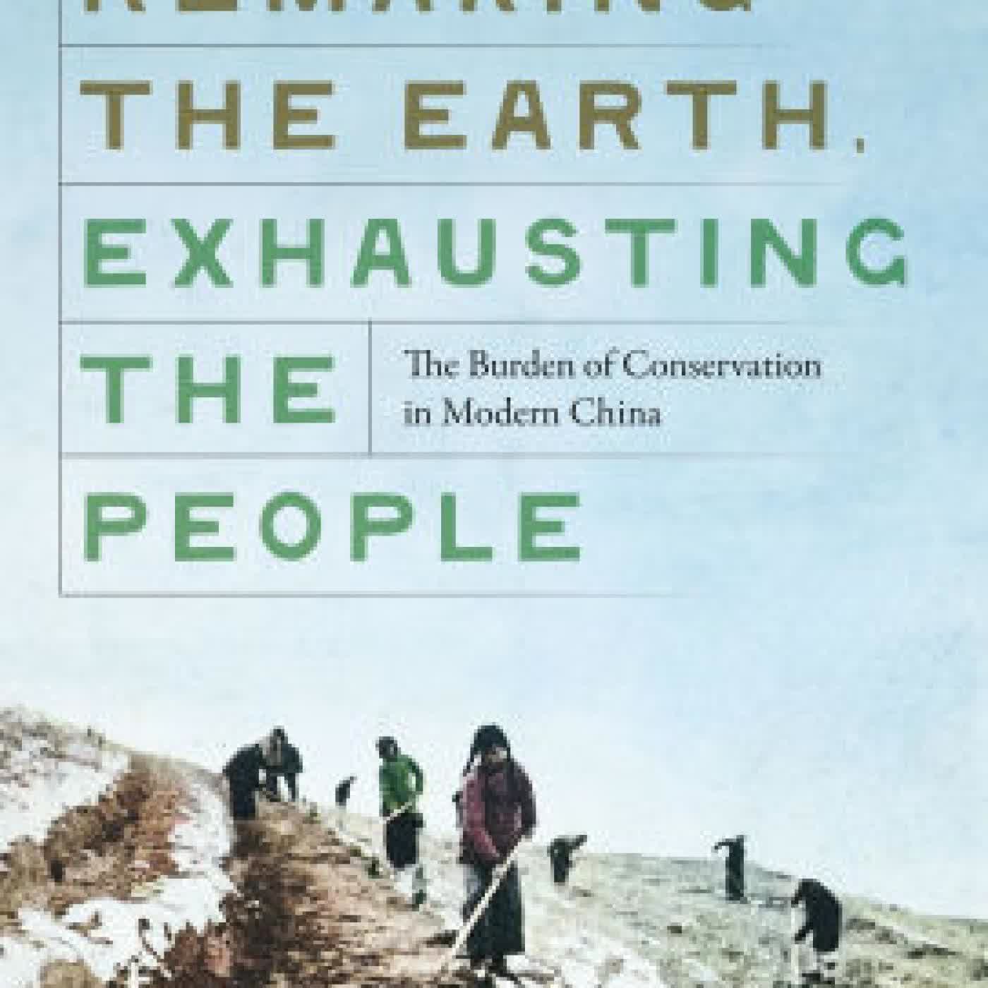 Remaking the Earth, Exhausting the People: The Burden of Conservation in Modern China by Micah S. Muscolino on Iphone New Format