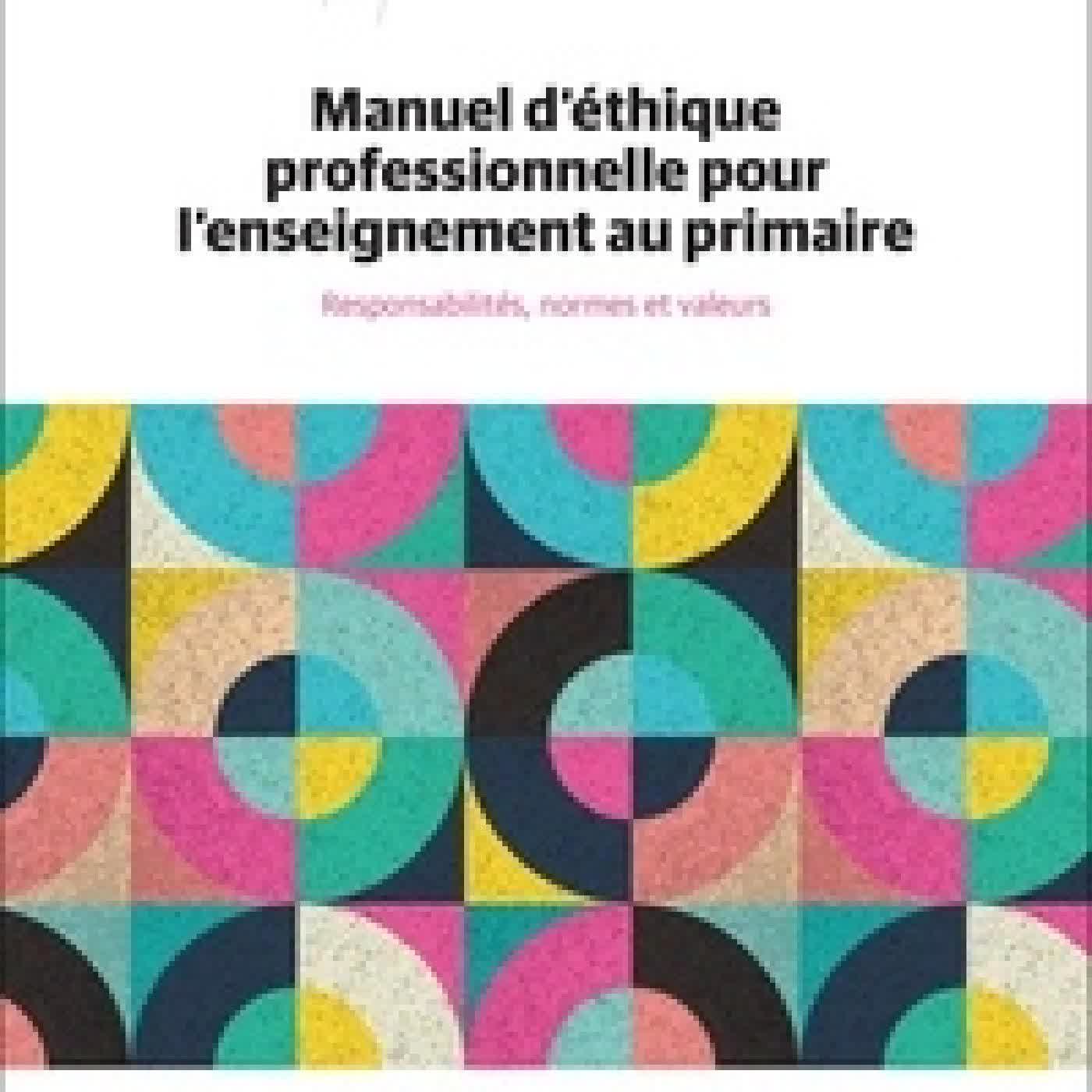 Lire en ligne : Manuel d'éthique professionnelle pour l'enseignement au primaire. Responsabilités, normes et valeurs