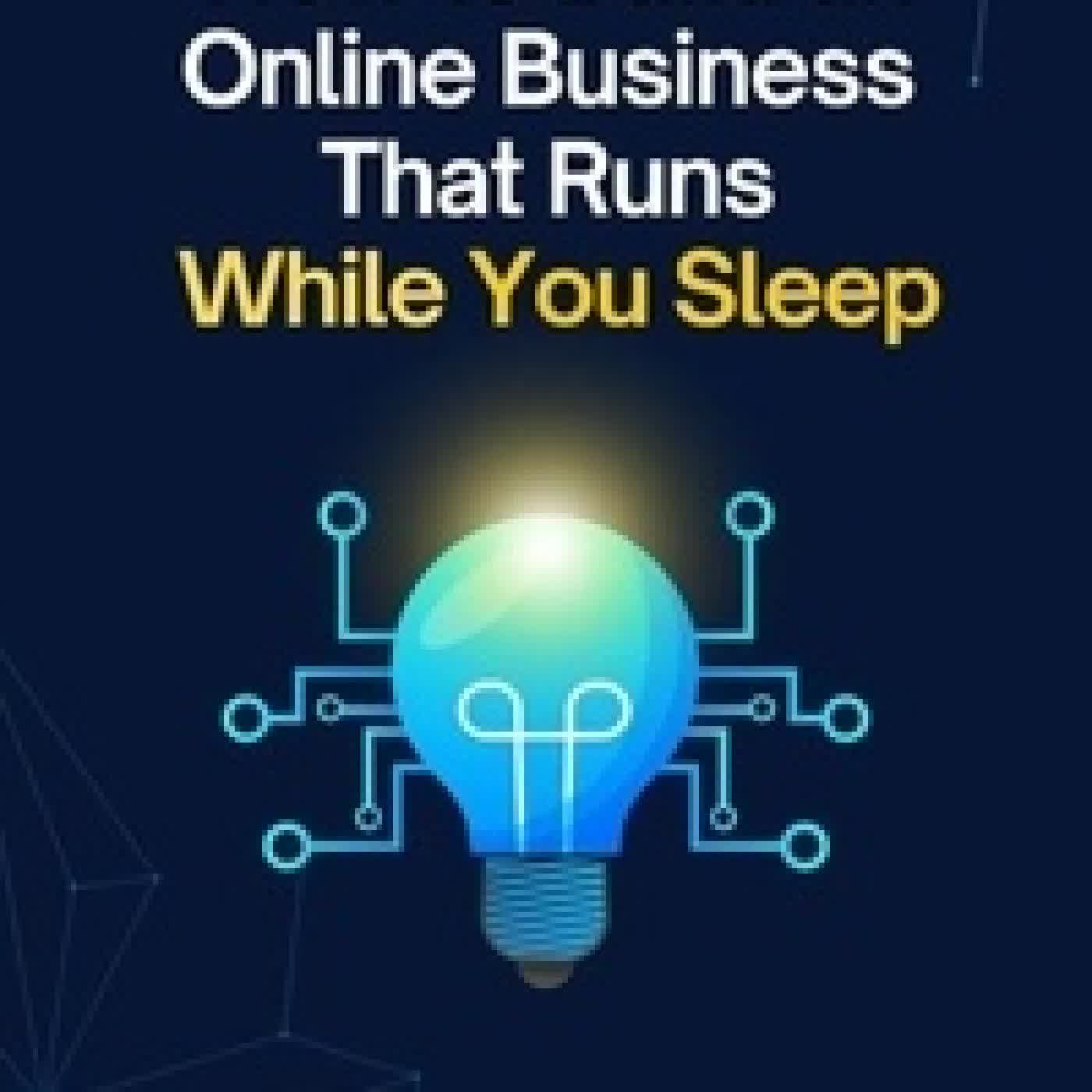 {téléchargement} How to Build an Online Business That Runs While You Sleep