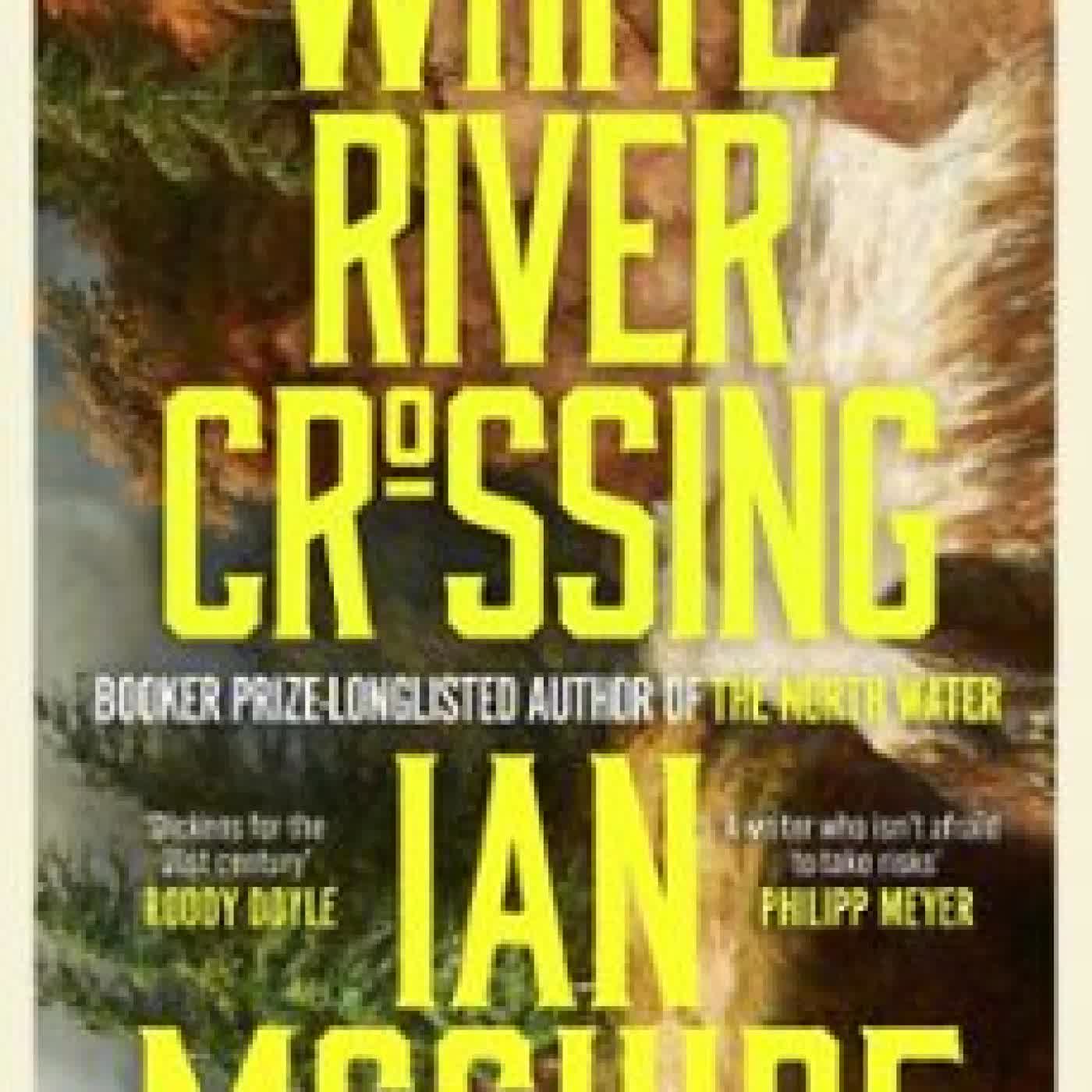 WHITE RIVER CROSSING Ian McGuire