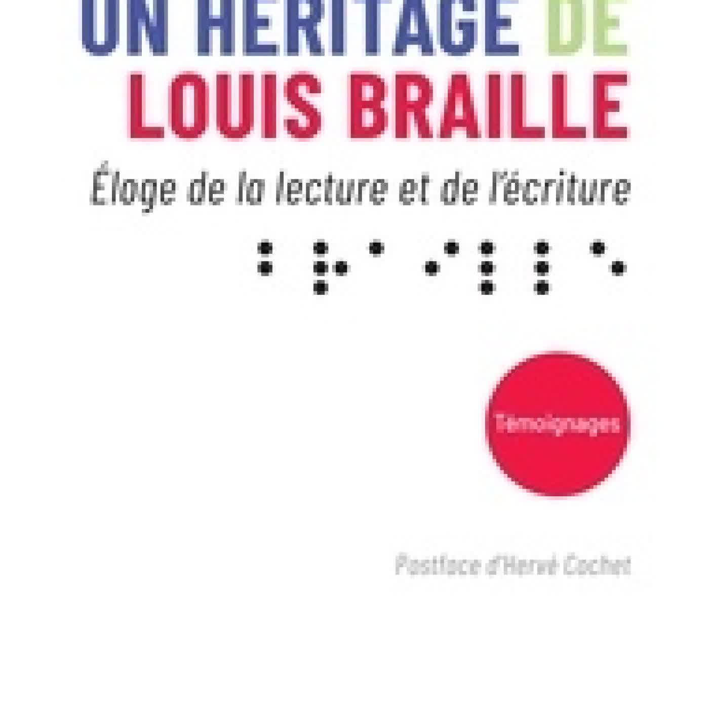 {téléchargement} Un héritage de Louis Braille. Eloge de la lecture et de l’écriture
