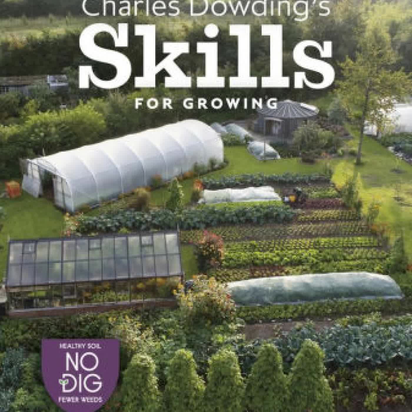 Charles Dowding's Skills For Growing: Sowing, Spacing, Planting, Picking, Watering and More by on Iphone New Format