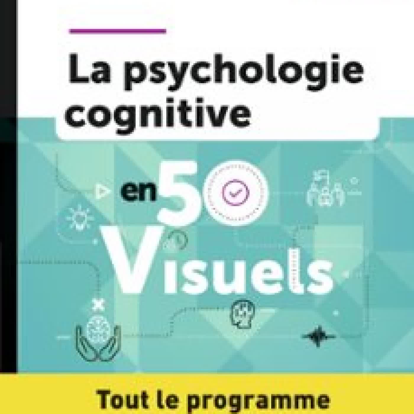 PSYCHOLOGIE COGNITIVE EN 50 VISUELS - LICENCES 1 ET 2