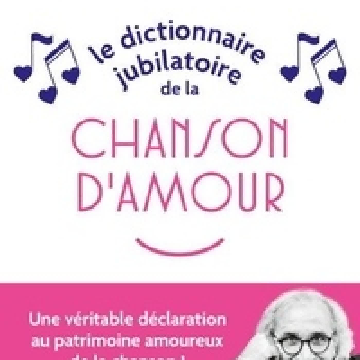 Télécharger Pdf Le Dictionnaire jubilatoire de la chanson d'amour - Confidences, anecdotes et souvenirs...Le livre parfait pour les amoureux de la musique !