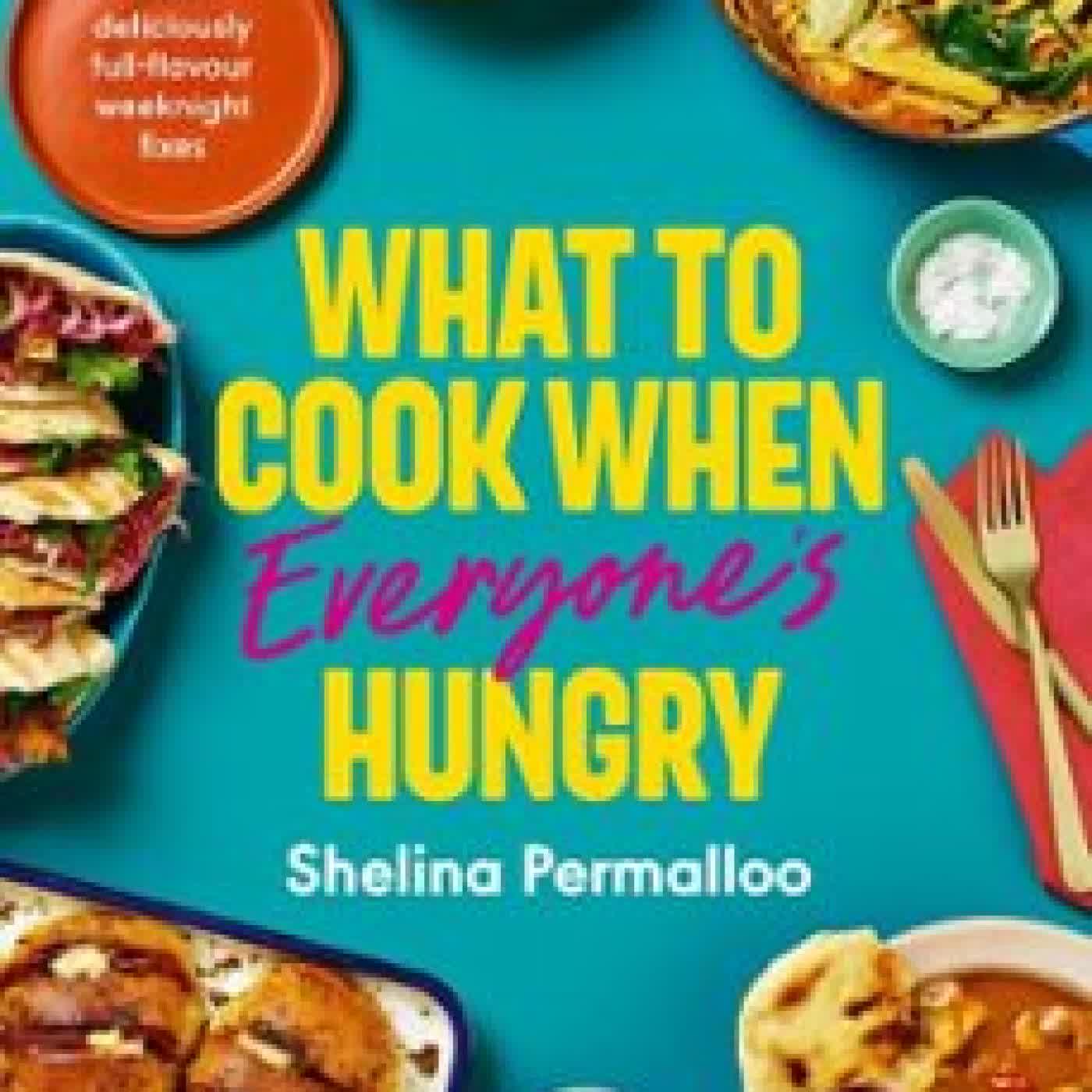 WHAT TO COOK WHEN EVERYONE'S HUNGRY SHELINA PERMALLOO