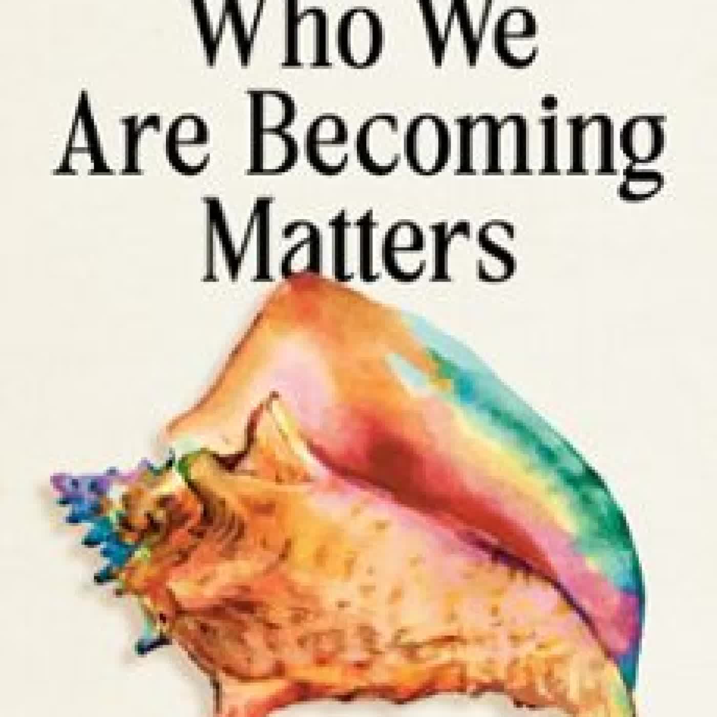 WHO WE ARE BECOMING MATTERS NORMA KAWELOKU WONG