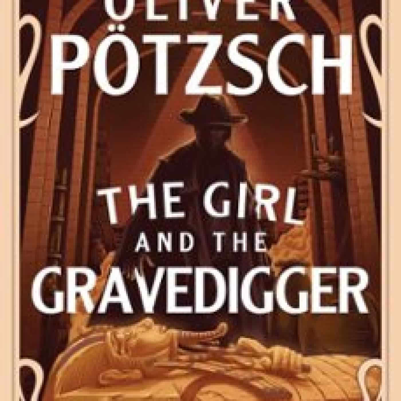 THE GIRL AND THE GRAVEDIGGER Oliver Pötzsch