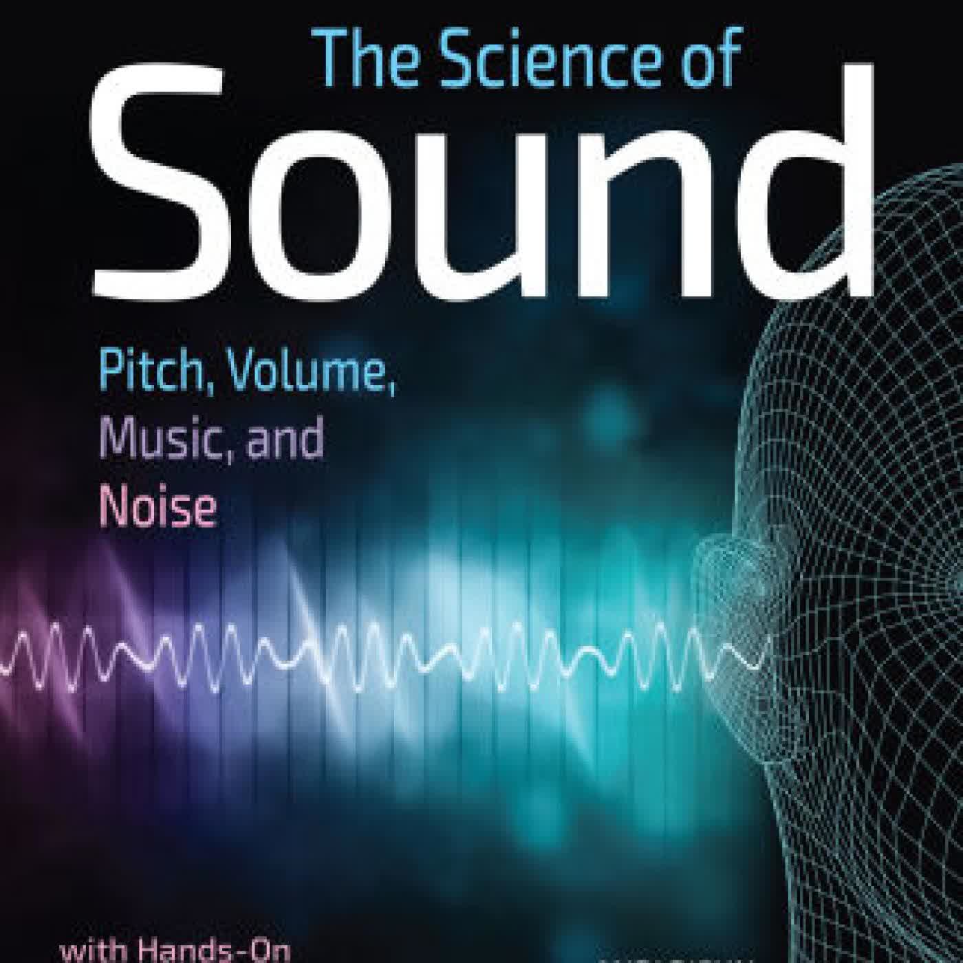 The Science of Sound: Pitch, Volume, Music, and Noise with Hands-On Science Activities for Kids by Andi Diehn, Micah Rauch on Iphone New Format