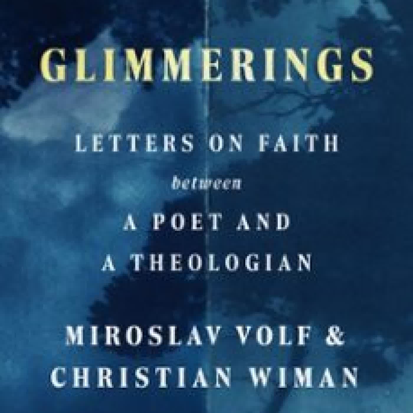 GLIMMERINGS MIROSLAV VOLF, CHRISTIAN WIMAN