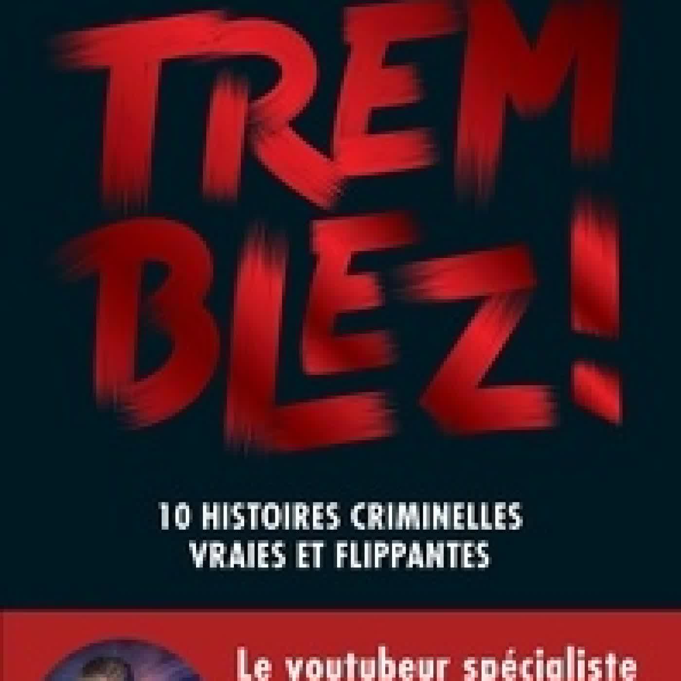 Télécharger Pdf Tremblez ! - 10 histoires criminelles vraies et flippantes