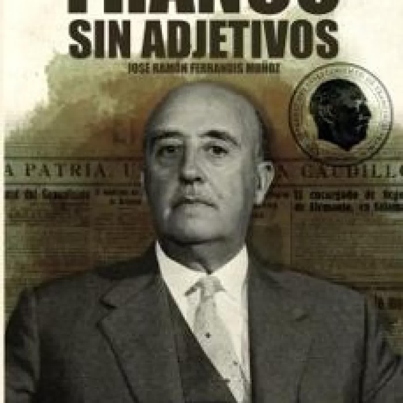 FRANCISCO FRANCO SIN ADJETIVOS José Ramón Ferrandis Muñoz