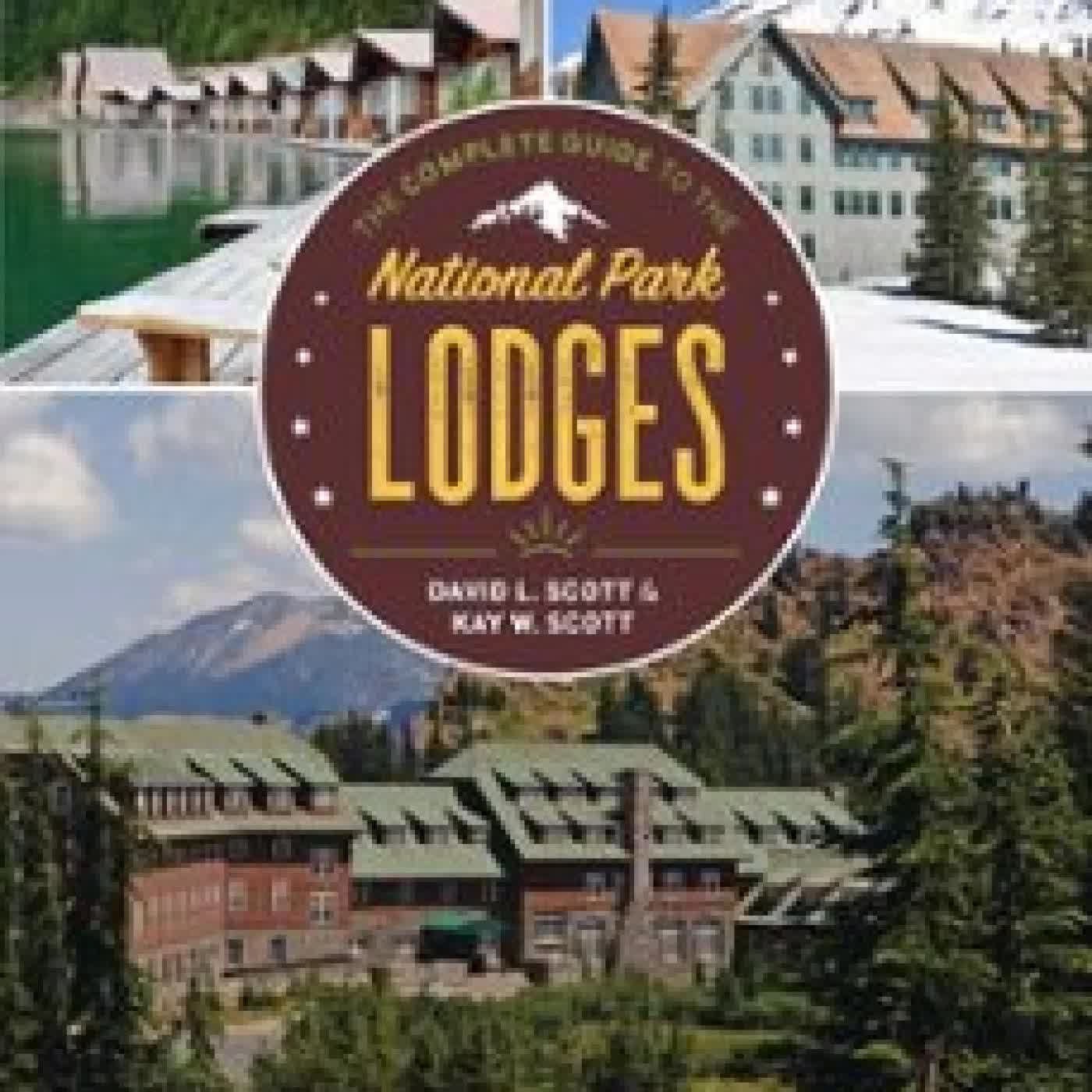 THE COMPLETE GUIDE TO THE NATIONAL PARK LODGES DAVID L. SCOTT, KAY W. SCOTT