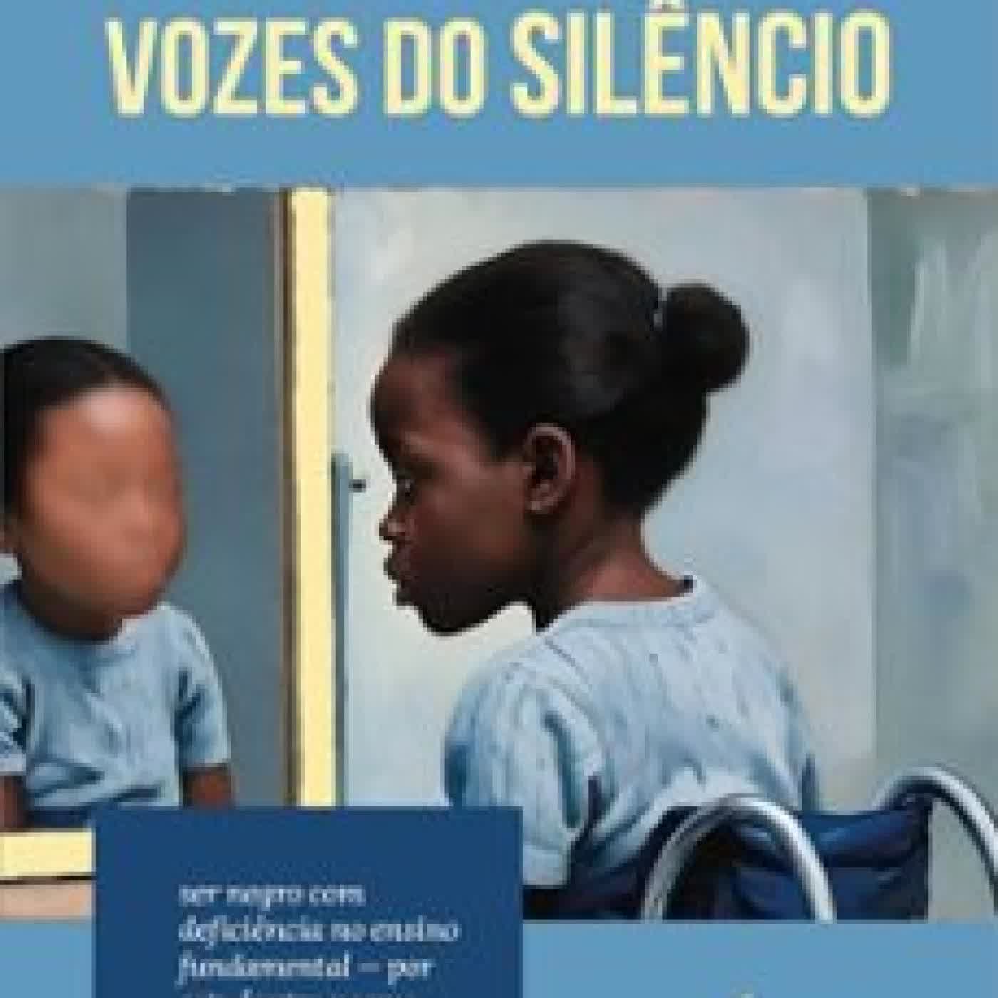 VOZES DO SILÊNCIO: SER NEGRO COM DEFICIÊNCIA NO ENSINO FUNDAMENTAL – POR ESTUDANTES NEGROS COM DEFICIÊNCIA E SUAS FAMÍLIAS NATHALIA ARAUJO DE SÁ