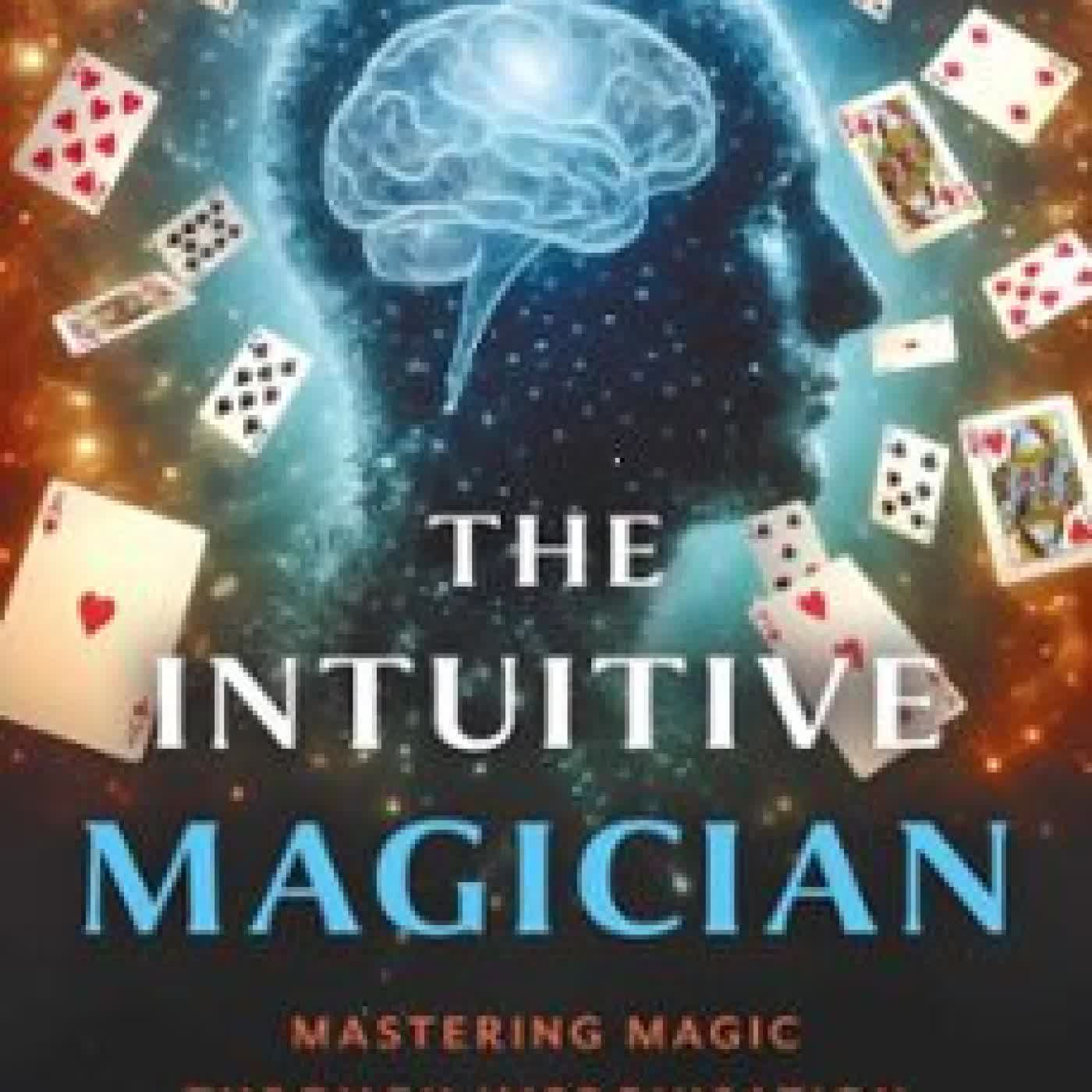 THE INTUITIVE MAGICIAN JUSTIN HIGHAM