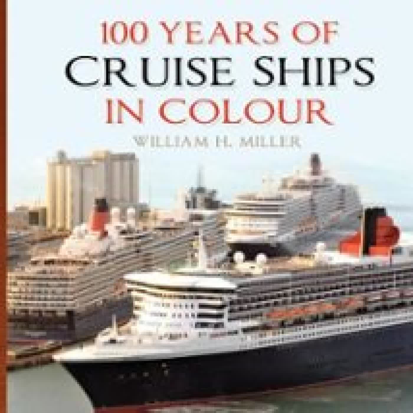 100 YEARS OF CRUISE SHIPS IN COLOUR WILLIAM H. MILLER