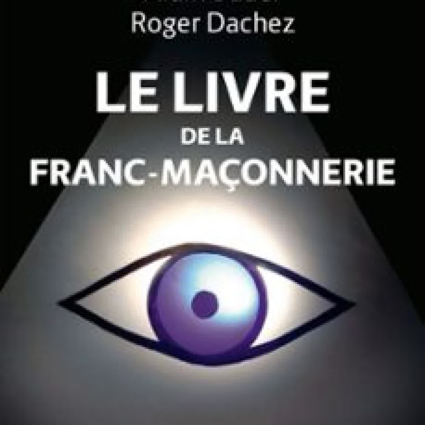 LE LIVRE DE LA FRANC-MAÇONNERIE ROGER DACHEZ, ALAIN BAUER, YVES-MAX VITON