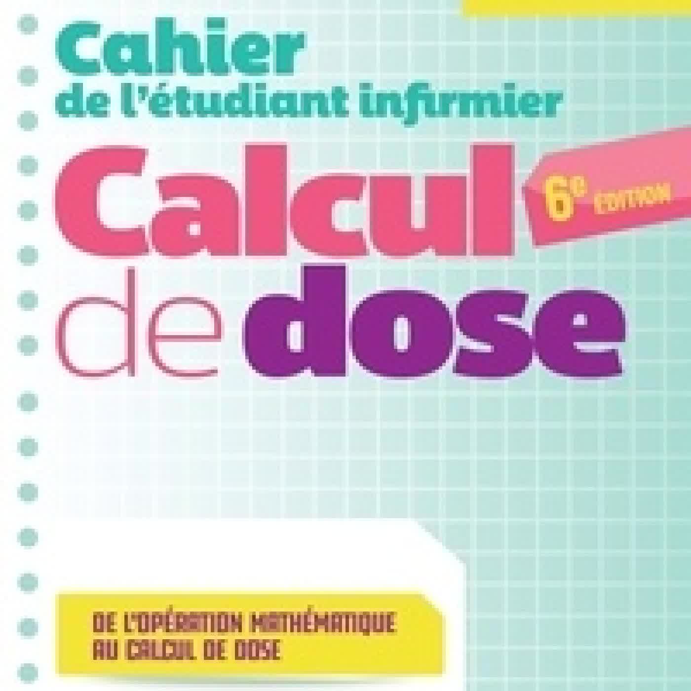 Télécharger Pdf Cahier de l'étudiant Infirmier. Calcul de dose6e édition