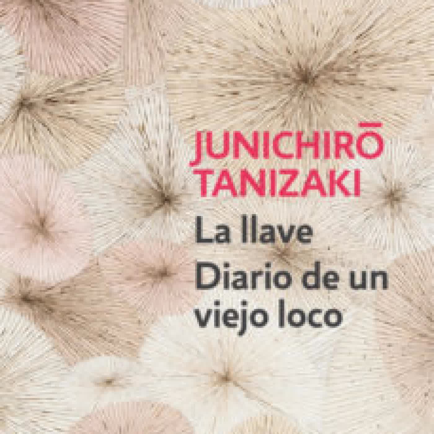 LA LLAVE / DIARIO DE UN VIEJO LOCO JUNICHIRO TANIZAKI