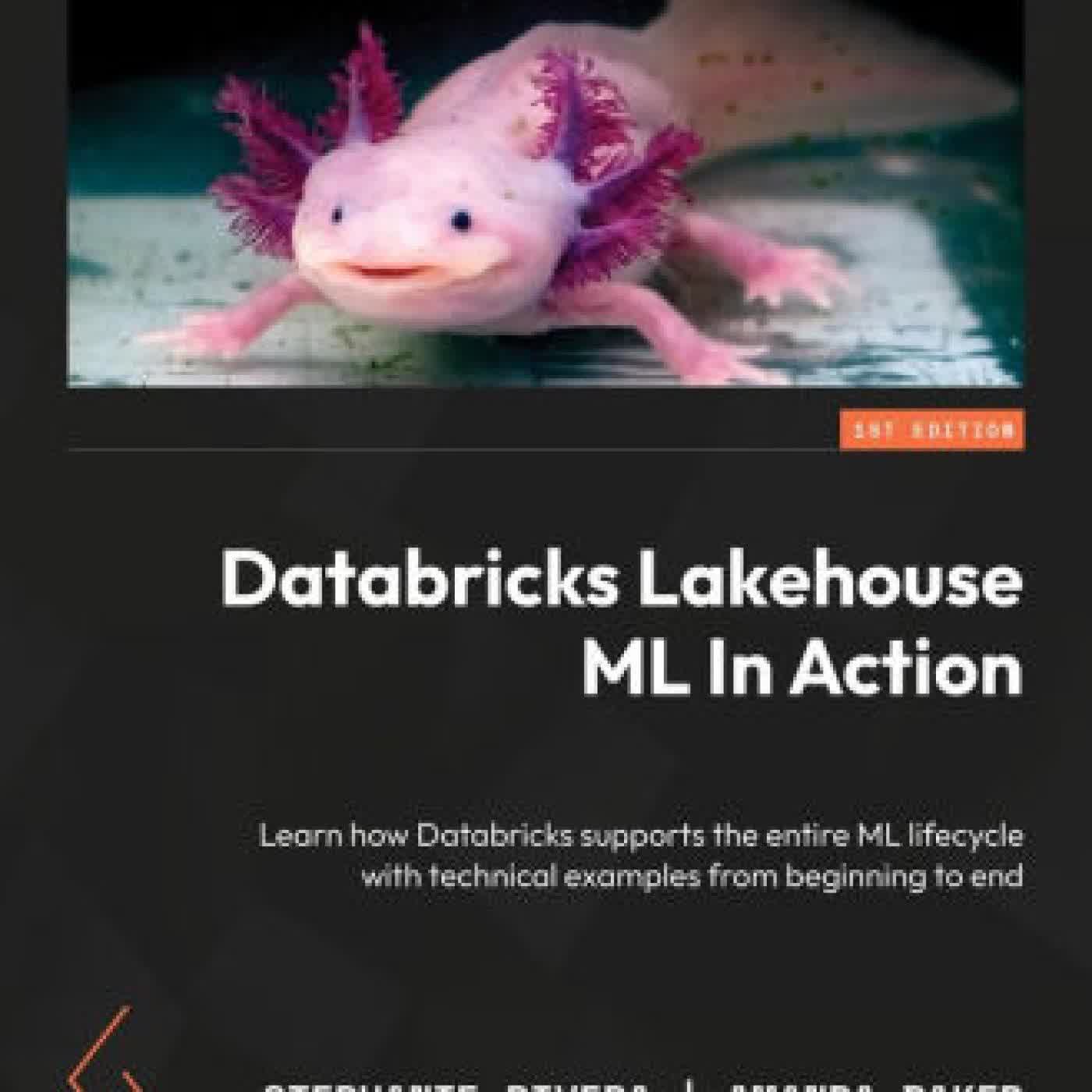 Databricks ML in Action: Learn how Databricks supports the entire ML lifecycle with technical examples from beginning to end by Stephanie Rivera, Hayley Horn, Amanda Baker on Iphone New Format
