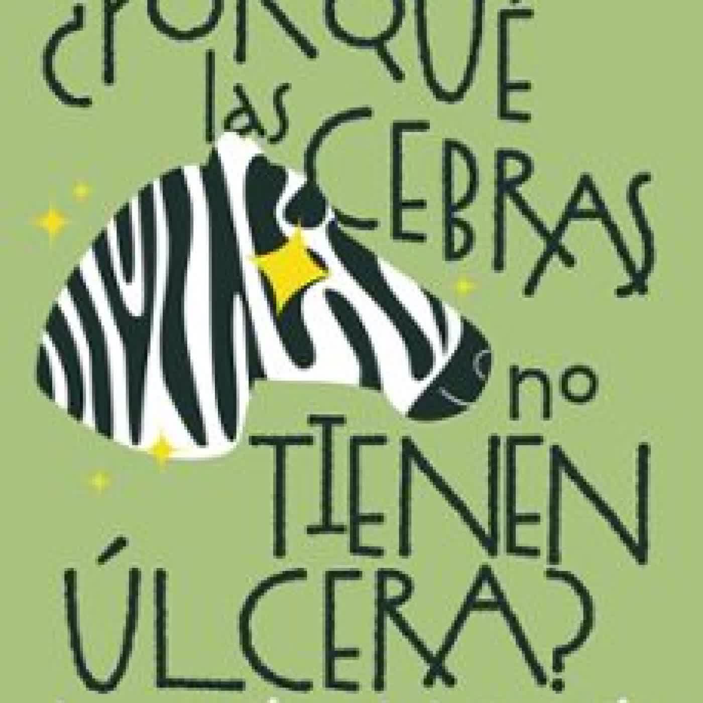 ¿POR QUE LAS CEBRAS NO TIENEN ÚLCERA? Robert M. Sapolsky