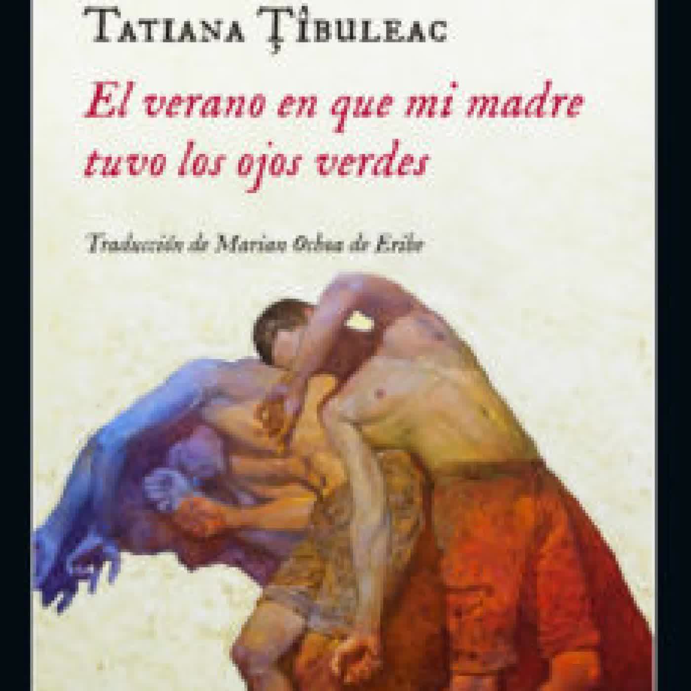 EL VERANO EN QUE MI MADRE TUVO LOS OJOS VERDES TATIANA TIBULEAC