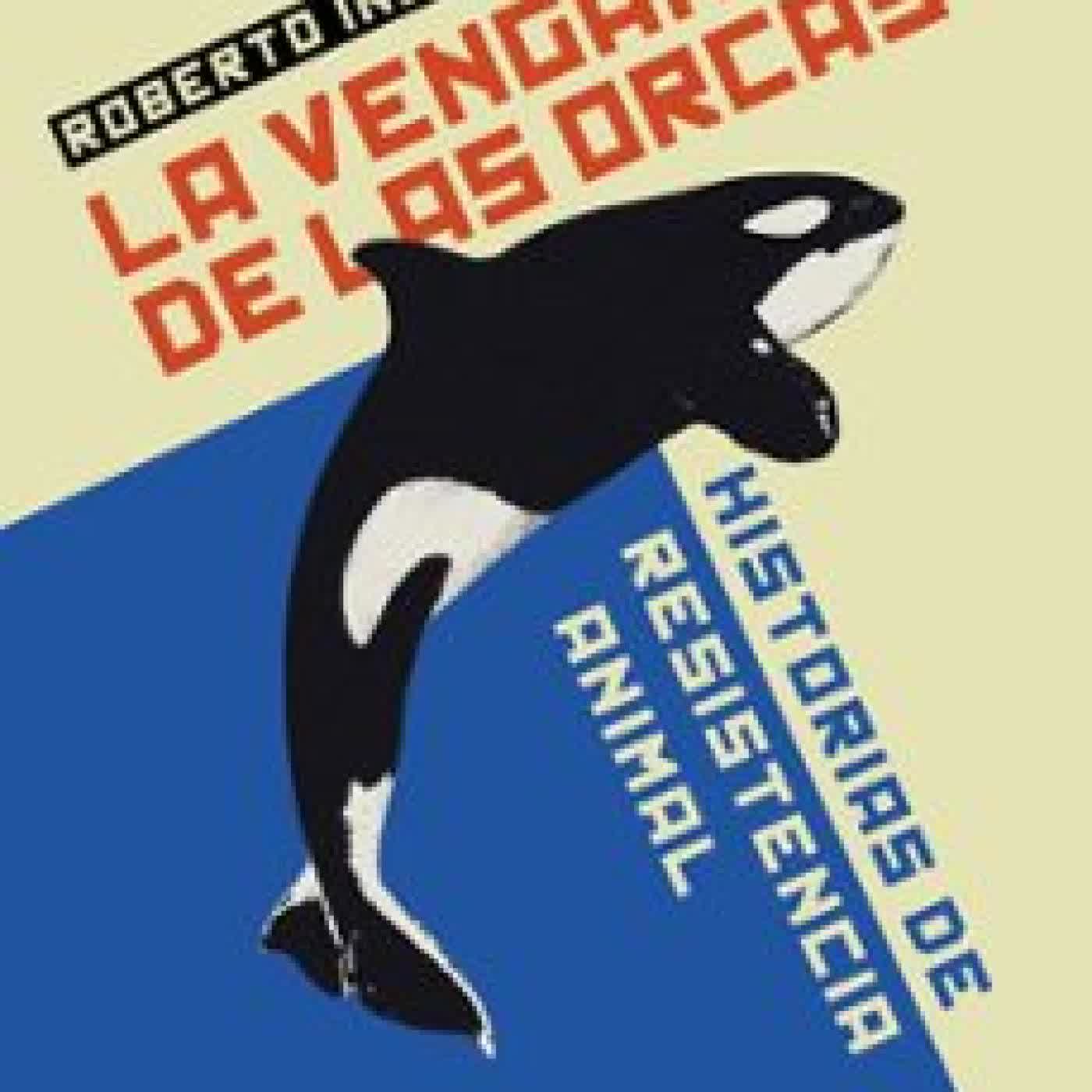 LA VENGANZA DE LAS ORCAS ROBERTO INCHINGOLO