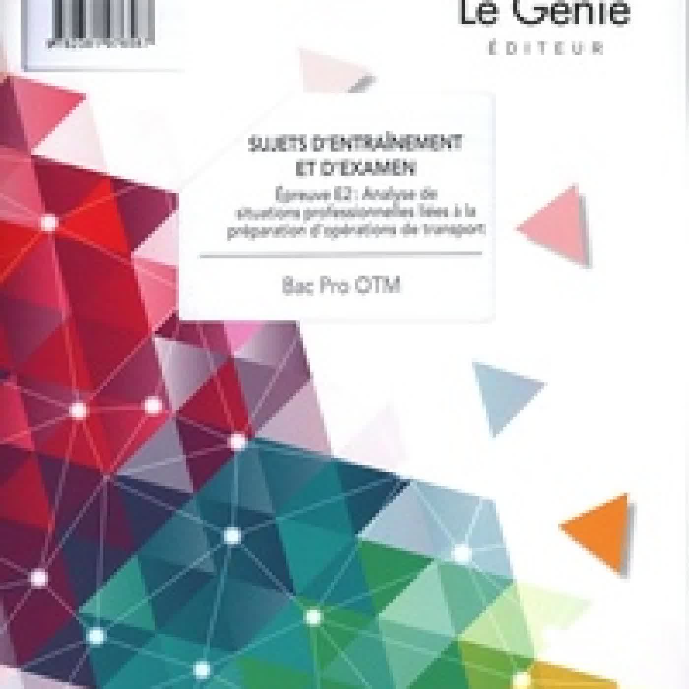 Lire en ligne : Sujets d'entrainements et d'examen Bac Pro OTM. Epreuve E2 : Analyse de situations professionnelles liées à la préparation d'opérations de transport