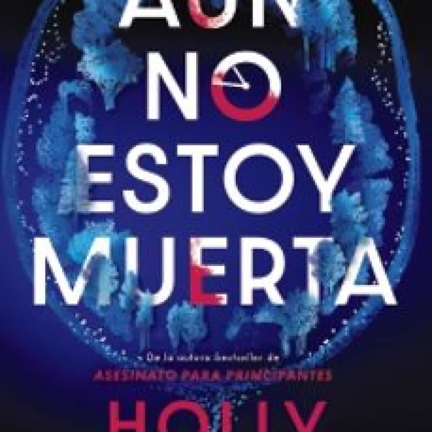AÚN NO ESTOY MUERTA Holly Jackson