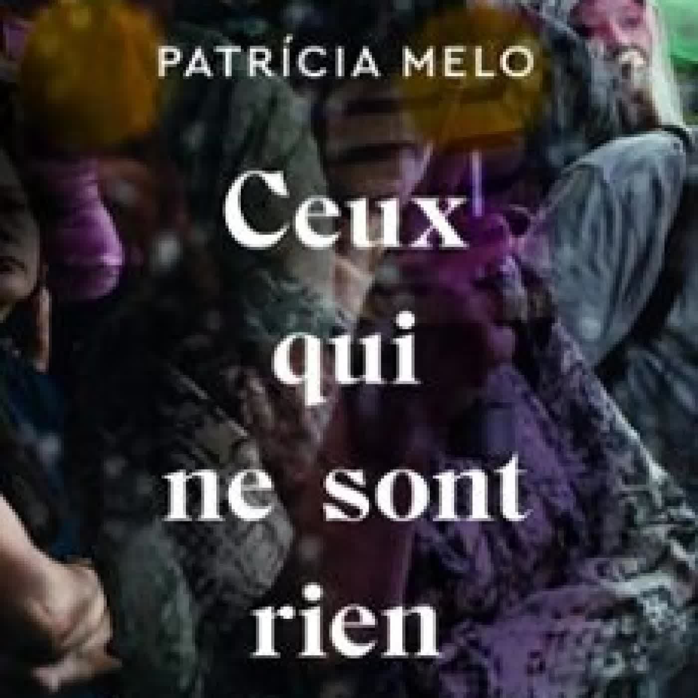 CEUX QUI NE SONT RIEN PATRICIA MELO