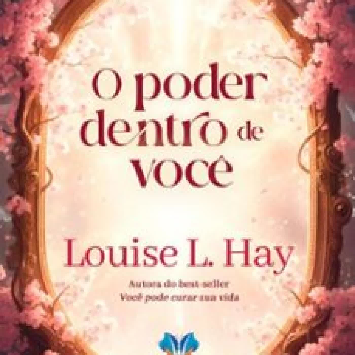 O PODER DENTRO DE VOCÊ Louise L. Hay