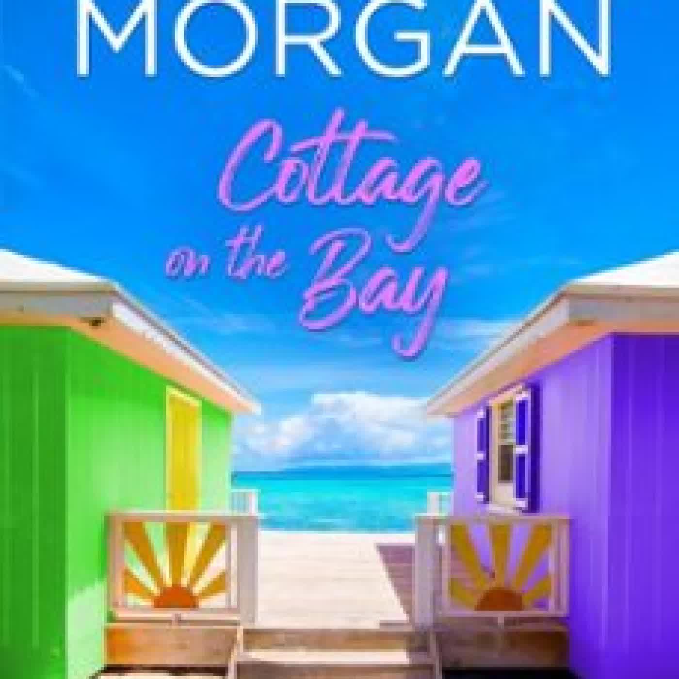 COTTAGE ON THE BAY: A SWEET, LATER-IN-LIFE, SMALL TOWN ROMANCE LEEANNA MORGAN
