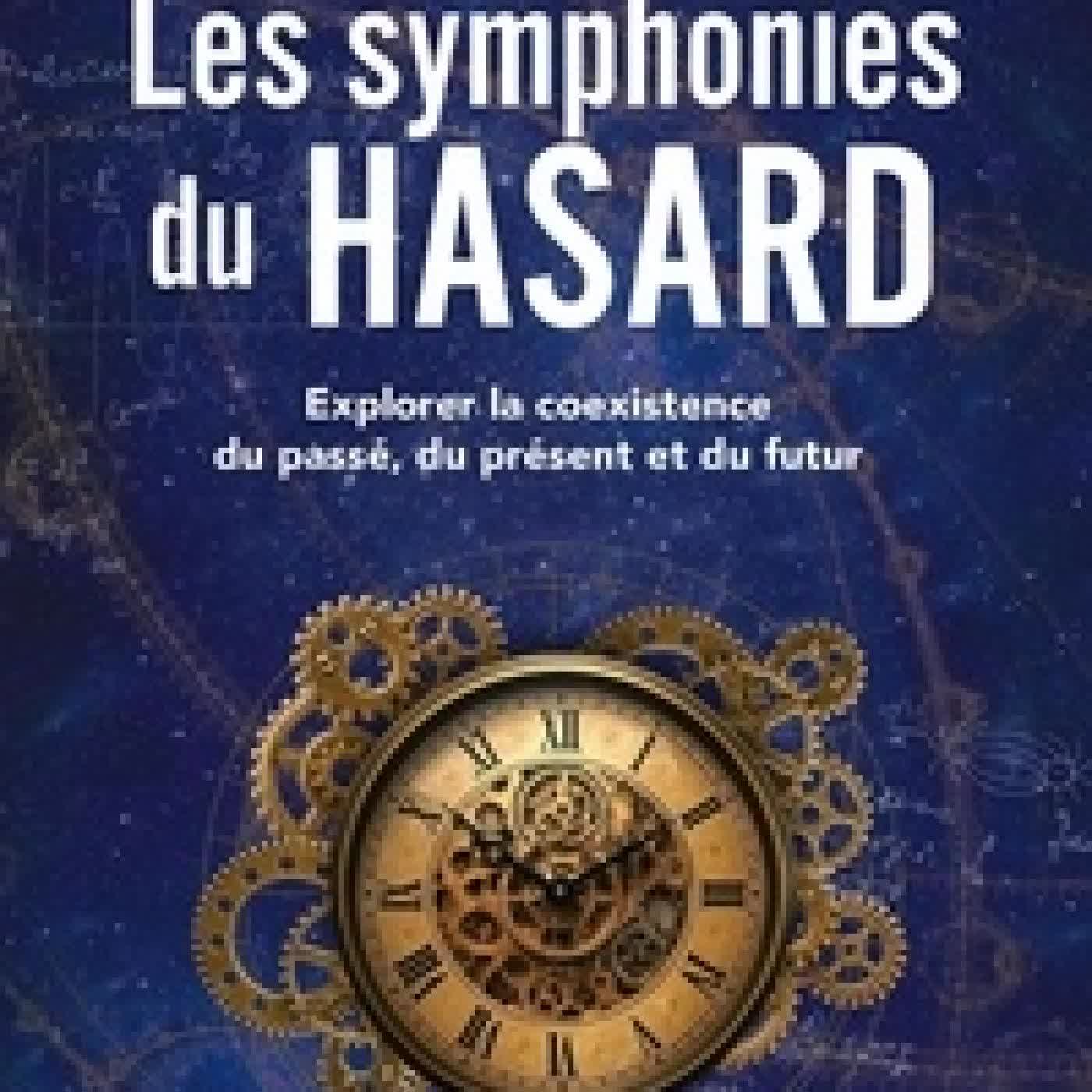 Lire en ligne : Les symphonies du hasard. Explorer la coexistence du passé, du présent et du futur