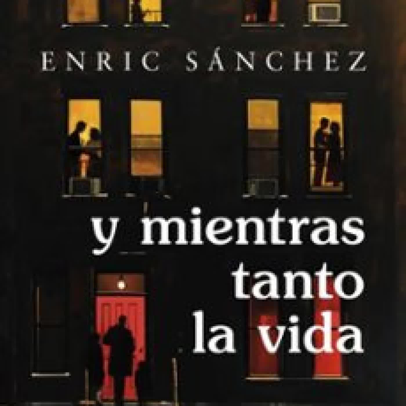 Y MIENTRAS TANTO LA VIDA ENRIC SÁNCHEZ